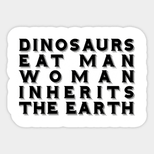 Dinosaurs Eat Man Woman Inherits The Earth Sticker